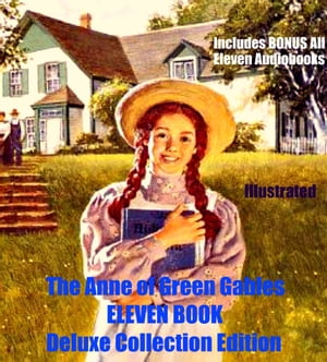 ANNE OF GREEN GABLES [13 BOOK DELUXE COLLECTION] Anne of Green Gables, Anne of Avonlea, Kilmeny of The Orchard, The Story Girl, Anne of the Island, Anne's House of Dreams, Rainbow Valley, Rilla of Ingleside, Chronicles of Avonlea PLUS 4 MORE!