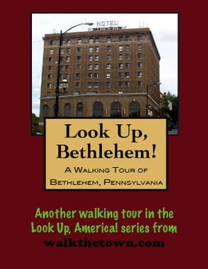 A Walking Tour of Bethlehem, Pennsylvania【電