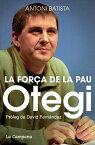 Otegi, la for?a de la pau【電子書籍】[ Antoni Batista ]