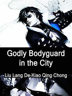 Godly Bodyguard in the City Volume 19【電子書籍】[ Liu LangDeXiaoQingChong ]