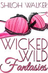 Wicked Wild Fantasies【電子書籍】[ Shiloh Walker ]