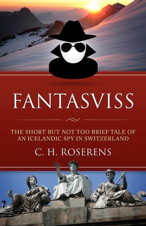 Fantasviss: The Short but not too Brief Tale of an Icelandic Spy in Switzerland Swiceland, #2