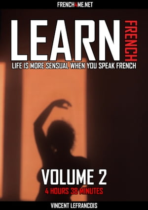 Life is more sensual when you speak (4 hours 38 minutes) - Vol 2【電子書籍】 Vincent Lefrancois