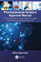 Pharmaceutical Vendors Approval Manual A Comprehensive Quality Manual for API and Packaging Material Approval【電子書籍】 Erfan Syed Asif