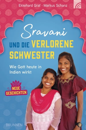Sravani und die verlorene Schwester Wie Gott heute in Indien wirkt - Neue GeschichtenŻҽҡ[ Ekkehard Graf ]