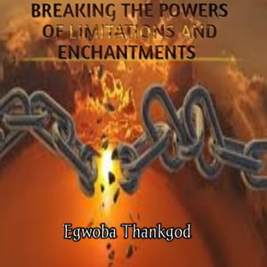 Breaking The Powers Of Limitations And Enchantment
