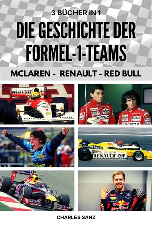 3 B?cher in 1: Die Geschichte der Formel-1-Teams: McLaren - Renault - Red BullŻҽҡ[ Charles Sanz ]