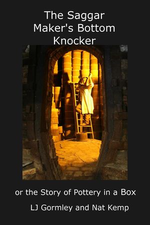 The Saggar Maker's Bottom Knocker, or The Story of Pottery in a Box