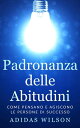 Padronanza delle Abitudini【電子書籍】[ Ad