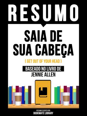 Resumo - Saia De Sua Cabe?a (Get Out Of Your Hea