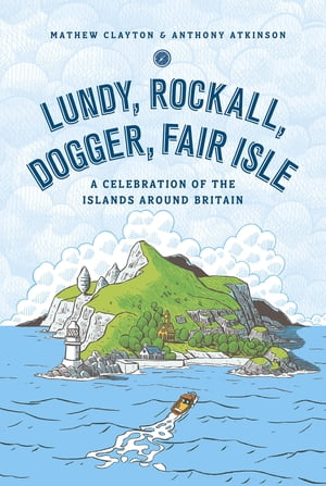 ŷKoboŻҽҥȥ㤨Lundy, Rockall, Dogger, Fair Isle A Celebration of the Islands Around BritainŻҽҡ[ Mathew Clayton ]פβǤʤ1,659ߤˤʤޤ