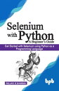 Selenium with Python - A Beginner's Guide【電子書籍】[ Sharma Pallavi R ]