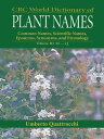 CRC World Dictionary of Plant Nmaes Common Names, Scientific Names, Eponyms, Synonyms, and Etymology【電子書籍】 Umberto Quattrocchi