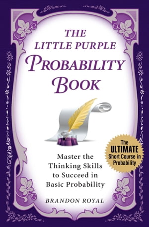 The Little Purple Probability Book: Master the Thinking Skills to Succeed in Basic Probability