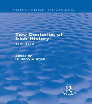 Two Centuries of Irish History (Routledge Revivals)