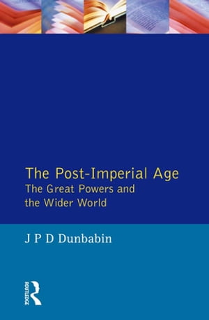 The Post-Imperial Age: The Great Powers and the Wider World