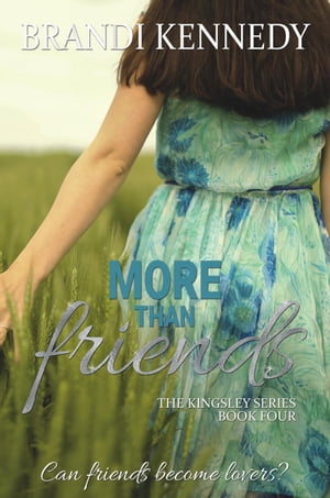 More Than Friends The Kingsley Series, #4【電