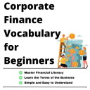 Corporate Finance Vocabulary for Beginners【電子書籍】 Khaled M Salem