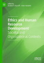 Ethics and Human Resource Development Societal and Organizational Contexts【電子書籍】