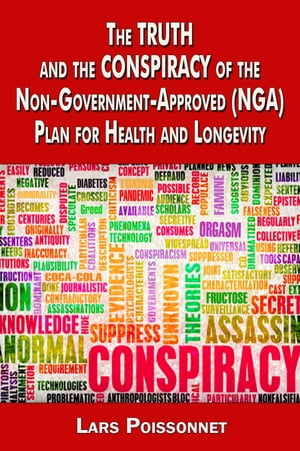 The Truth and Conspiracy of the Non-Government-Approved (NGA) Plan for Health and Longevity