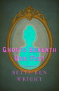 Ghosts Beneath Our Feet【電子書籍】 Betty Ren Wright