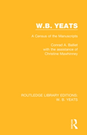 W. B. Yeats A Census of the ManuscriptsŻҽҡ[ Conrad A. Balliet ]