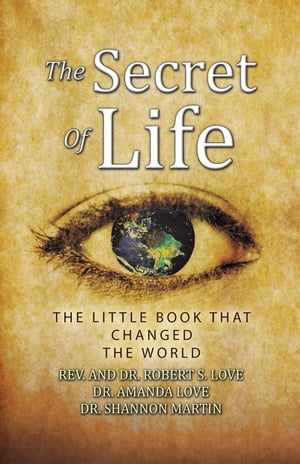 The Secret of Life The Little Book That Changed the World【電子書籍】[ Dr. Robert S. Love ]