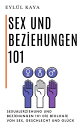 Sex und Beziehungen 101 Sexualerziehung und Beziehungen 101 Die Biologie von Sex, Geschlecht und Gl?ck