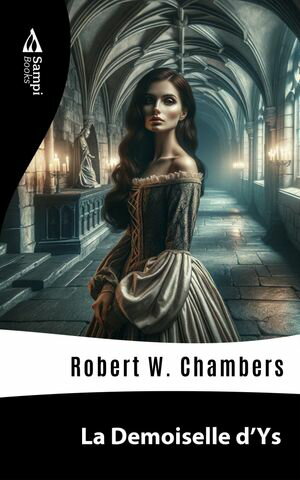 La Demoiselle d'Ys【電子書籍】[ Robert W. Chambers ]