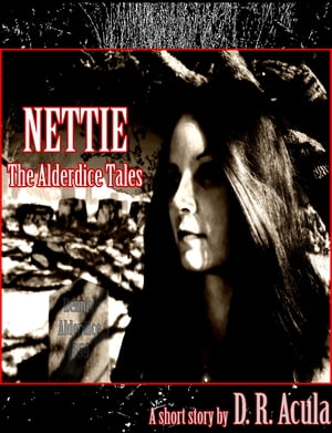 Nettie: The Alderdice TalesŻҽҡ[ Colonel D. R. Acula ]