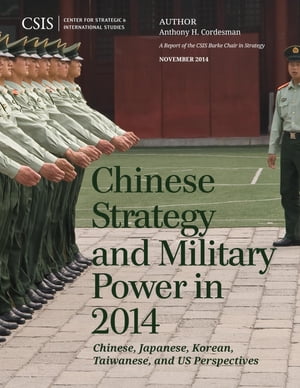 Chinese Strategy and Military Power in 2014 Chinese, Japanese, Korean, Taiwanese and US Assessments