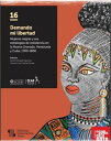 Demando mi libertad Mujeres negras y sus estrategias de resistencia en la Nueva Granada, Venezuela y Cuba, 1700-1800【電子書籍】 Maria Ximena Abello Hurtado