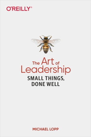 The Art of Leadership Small Things, Done Well