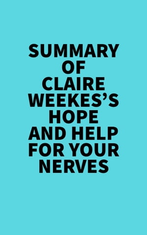 Summary of Claire Weekes's Hope And Help For Your NervesŻҽҡ[ ? Everest Media ]
