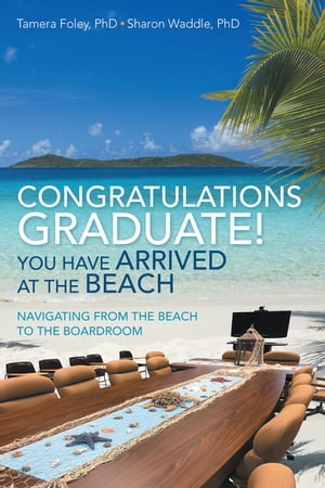 Congratulations Graduate! You Have Arrived at the Beach