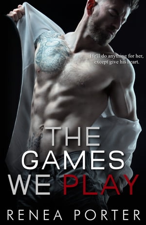 The Games We Play【電子書籍】[ Renea Porte