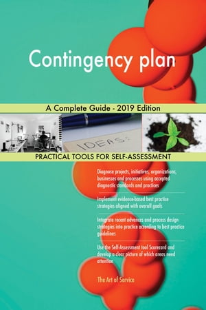 Contingency plan A Complete Guide - 2019 Edition【電子書籍】[ Gerardus Blokdyk ]