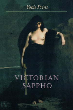 Victorian Sappho【電子書籍】[ Yopie Prins ]
