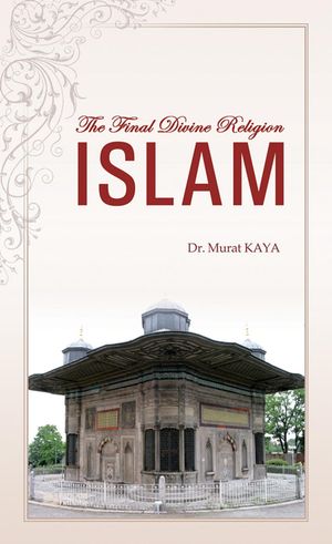 The Final Divine Religion ISLAM