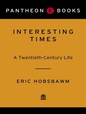 Interesting Times A Twentieth-Century Life【電子書籍】 Eric Hobsbawm