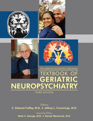 The American Psychiatric Publishing Textbook of Geriatric Neuropsychiatry【電子書籍】 Norman L. Foster, MD