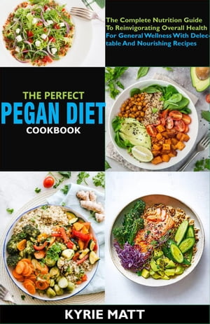 The Perfect Pegan Diet Cookbook; The Complete Nu