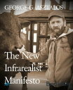 The New Infrarealist Manifesto WAKE UP EVERYTHING AGAIN 【電子書籍】 GEORGE G. ASZTALOS