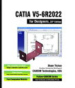 CATIA V5-6R2022 for Designers, 20th Edition【電子書籍】 Prof. Sham Tickoo CADCIM Technologies