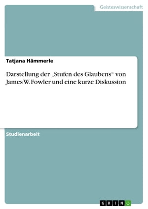 Darstellung der 'Stufen des Glaubens' von James W. Fowler und eine kurze Diskussion