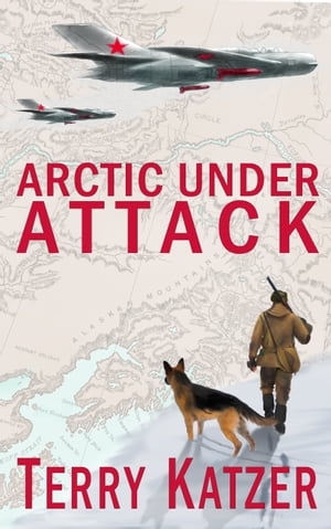 Arctic Under AttackŻҽҡ[ Terry Katzer ]