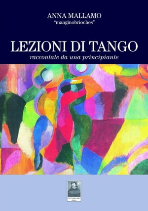 “Lezioni di tangoraccontate da una principiante” Excerpt From Lezioni di Tango Raccontate da una Principiante