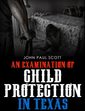 An Examination of Child Protection in Texas