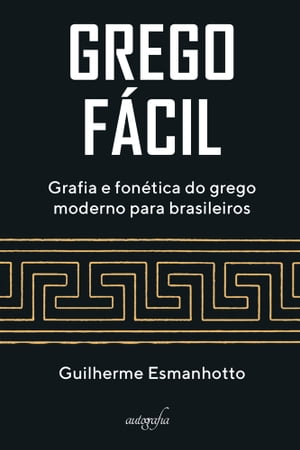 Grego fácil: grafia e fonética do grego moderno para brasileiros