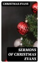 Sermons of Christmas Evans【電子書籍】[ Ch